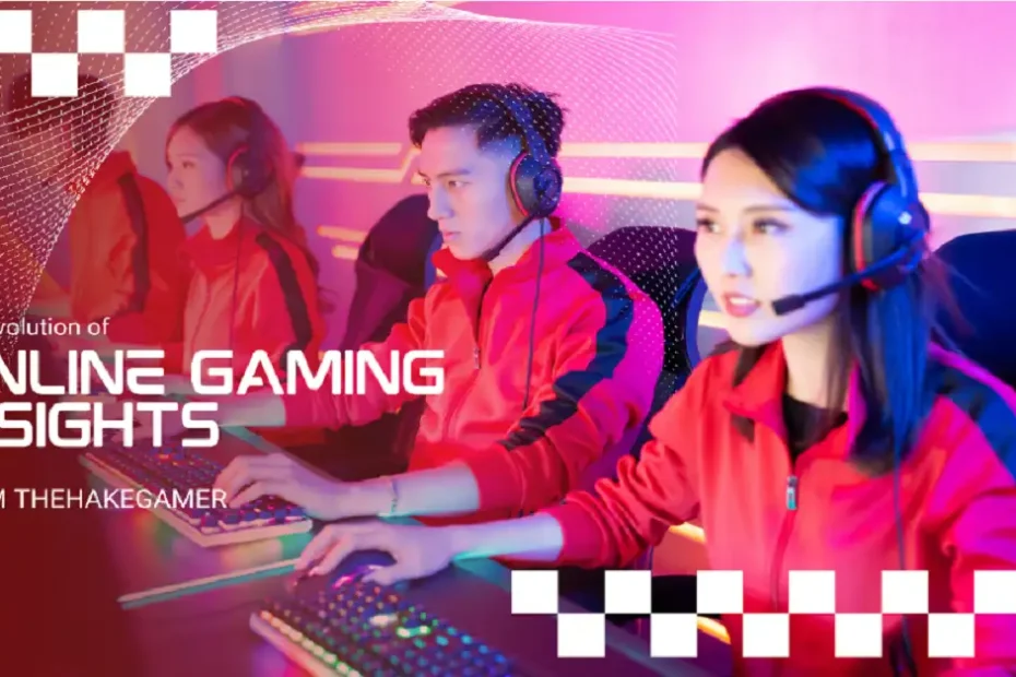 how online gaming has evolved thehakegamer