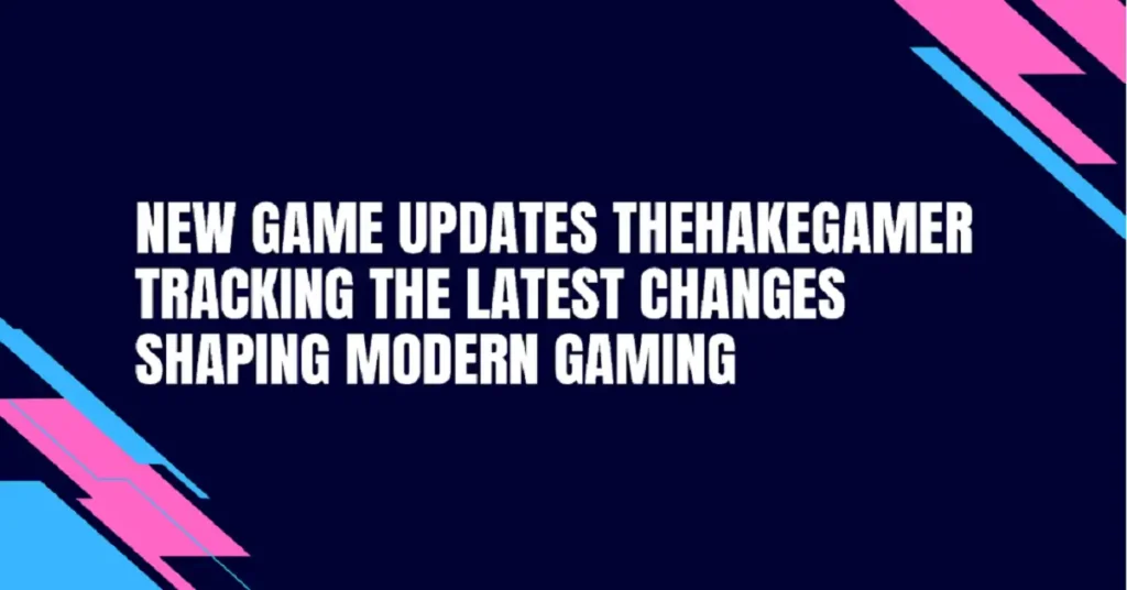 new game updates thehakegamer