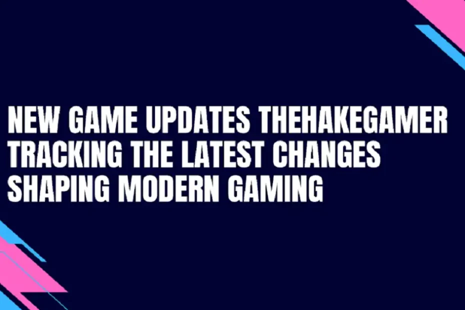 new game updates thehakegamer